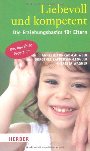 Annelie Conrad-Ladwein - Liebevoll und kompetent: Die Erziehungsbasics für Eltern - Preis vom 09.10.2026 07:28:09 h