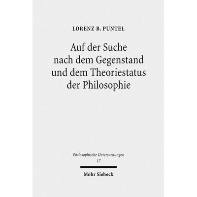 Auf der Suche nach dem Gegenstand und dem Theoriestatus der Philosophie, Gebundene Ausgabe von Lorenz B. Puntel, Mohr Siebeck, 978-3-16-149328-7