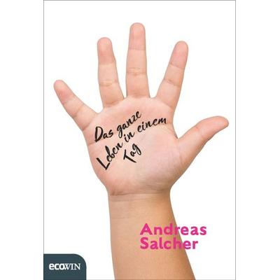 Das ganze Leben in einem Tag, Gebundene Ausgabe von Andreas Salcher, Ecowing, 978-3-7110-0164-1