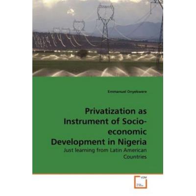 Onyekwere, E: Privatization as Instrument of Socio-economic, Taschenbuch von Emmanuel Onyekwere, VDM, 978-3-639-18188-3