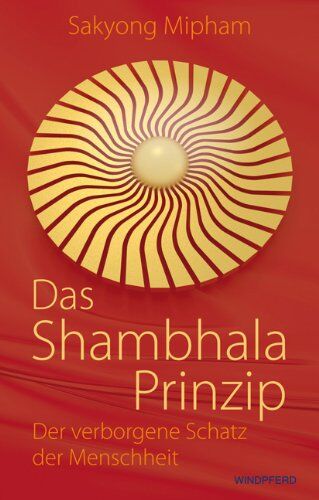 Sakyong Mipham - Das Shambhala-Prinzip: Der verborgene Schatz der Menschheit - Preis vom 09.10.2026 07:28:09 h