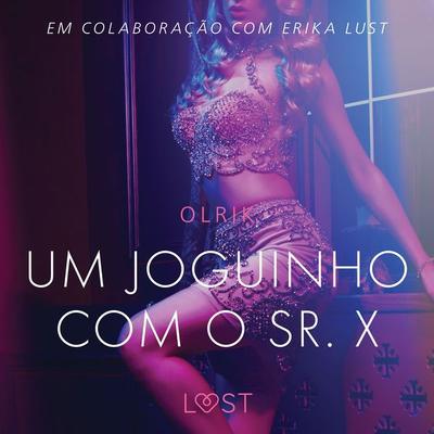 Um joguinho com o sr. X - Um conto erótico - Olrik, Audio, 9788726244069