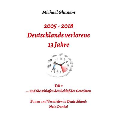 Deutschlands verlorene 13 Jahre, Taschenbuch von Michael Ghanem, Tredition, 978-3-7482-7322-6