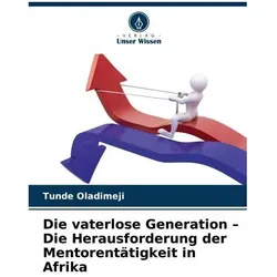 Die vaterlose Generation - Die Herausforderung der Mentorentätigkeit in Afrika, Schulbücher von Tunde Oladimeji