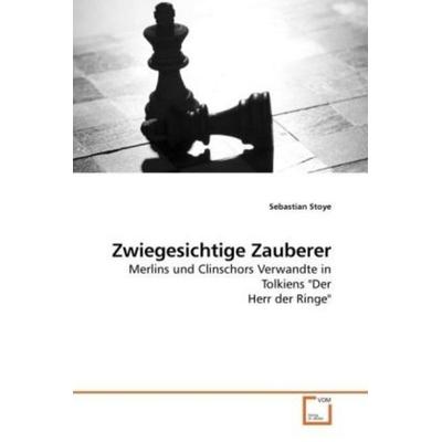 Stoye, S: Zwiegesichtige Zauberer, Taschenbuch von Sebastian Stoye, VDM, 978-3-639-17406-9