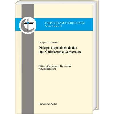 Dialogus disputationis de fide inter Christianum et Sarracenum, Gebundene Ausgabe von Dionysius Cartusianus, Harrassowitz, 978-3-447-11851-4