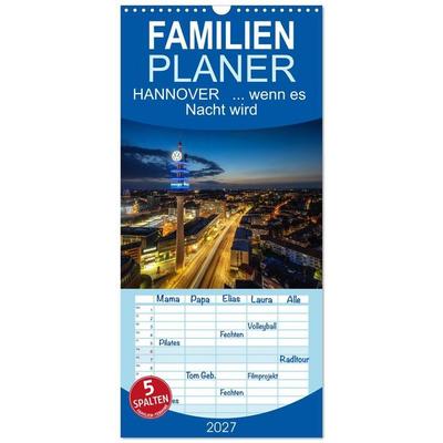 Familienplaner 2027 - HANNOVER... wenn es Nacht wird mit 5 Spalten (Wandkalender, 21 x 45 cm) CALVENDO