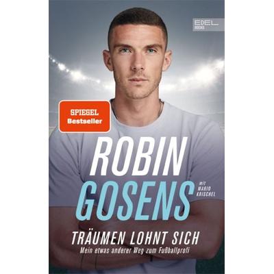 Träumen lohnt sich. Mein etwas anderer Weg zum Fußballprofi, Taschenbuch von Robin Gosens,Mario Krischel, Edel Books - ein Verlag der Edel
