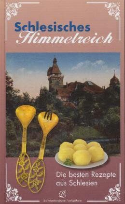Schlesisches Himmelreich: Rezepte aus der alten Heimat - Preis vom 11.10.2026 03:10:56 h