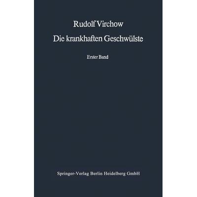 Die krankhaften Geschwülste, Taschenbuch von Rudolf Virchow, Springer Berlin, 978-3-642-49092-7