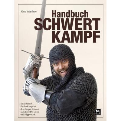 Handbuch Schwertkampf, Gebundene Ausgabe von Guy Windsor, Wieland Verlag, 978-3-938711-27-9