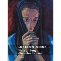 Lies unsere Zeichen!, Belletristik von Christine Lavant, Werner Berg