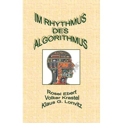 Im Rhythmus des Algorithmus, Taschenbuch von Rosel Ebert,Volker Krastel,Klaus G. Lonvitz, BoD – Books on Demand, 978-3-7543-1802-7
