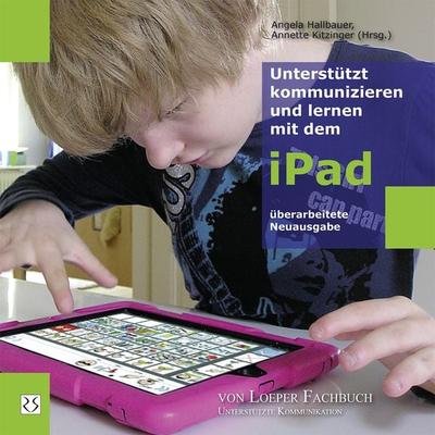 Unterstützt kommunizieren und lernen mit dem iPad, Taschenbuch von Igor Krstosky,Claudio Castañeda,Angel Hallbauer, Loeper Karlsruhe,