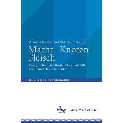 Macht - Knoten - Fleisch, Taschenbuch von , J.B. Metzler, Part of Springer Nature - Springer-Verlag GmbH, 978-3-476-04956-8
