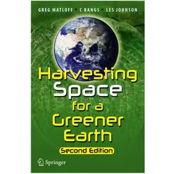 Harvesting Space for a Greener Earth, Fachbücher von C Bangs, Greg Matloff, Les Johnson