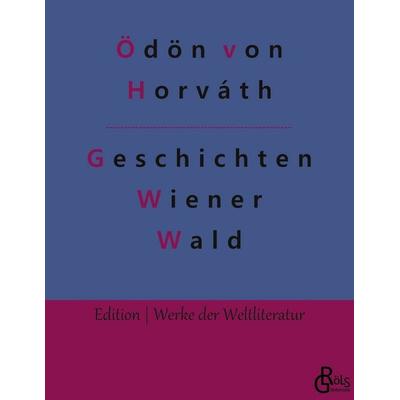 Geschichten aus dem Wiener Wald, Taschenbuch von Ödön von Horváth, Gröls Verlag, 978-3-96637-658-7