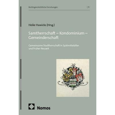 Samtherrschaft – Kondominium – Gemeinderschaft, Gebundene Ausgabe von , Nomos, 978-3-7560-3599-1