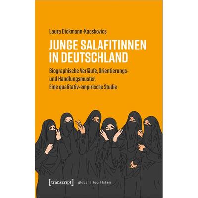 Junge Salafitinnen in Deutschland, Taschenbuch von Laura Dickmann-Kacskovics, Transcript, 978-3-8376-6942-8