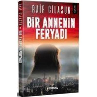 Bir Annenin Feryadi, Taschenbuch von Raif Cilasun, Festival Yayincilik