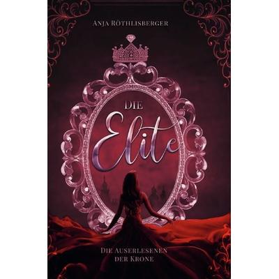 Die Elite, Taschenbuch von Anja Röthlisberger, Epubli, 978-3-7549-0523-4