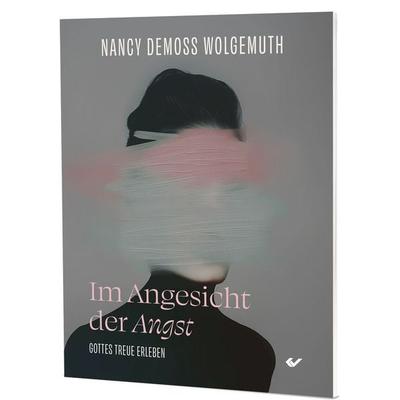 Im Angesicht der Angst, Taschenbuch von Nancy DeMoss Wolgemuth, Christliche Verlagsgesellschaft, 978-3-9896305-1-2
