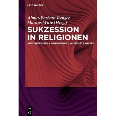 Sukzession in Religionen, Gebundene Ausgabe von , De Gruyter, 978-3-11-043965-6