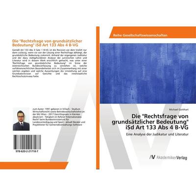 Die 'Rechtsfrage von grundsätzlicher Bedeutung' iSd Art 133 Abs 4 B-VG, Taschenbuch von Michael Gotthart, AV Akademikerverlag, 978-620-2-21718-7