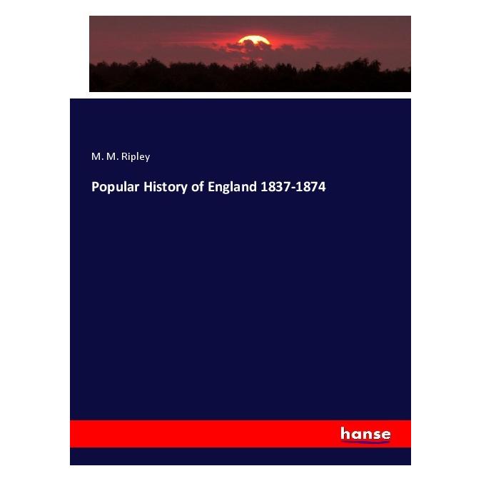 Hansebooks Popular History of England 1837-1874 (Softcover, M. M. Ripley) (56931780)