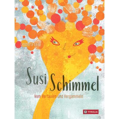 Susi Schimmel, Gebundene Ausgabe von Leonora Leitl, Tyrolia, 978-3-7022-3665-6