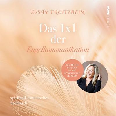 Das 1x1 der Engelkommunikation: Spirituelles-esoterisches Sachbuch - Susan Froitzheim, Audio, 4067248815335