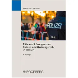 Fälle und Lösungen zum Polizei- und Ordnungsrecht in Hessen, Fachbücher von Dirk Fredrich, Wolfgang Pausch