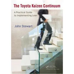 The Toyota Kaizen Continuum: A Practical Guide to Implementing Lean, Sachbücher von John Stewart