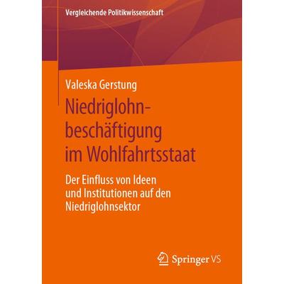 Niedriglohnbeschäftigung im Wohlfahrtsstaat, Taschenbuch von Valeska Gerstung, Springer Fachmedien Wiesbaden GmbH, 978-3-658-27639-3