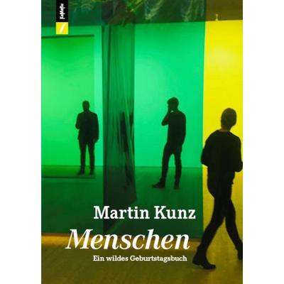 Menschen, Taschenbuch von Martin Kunz, Kameru Verlag, 978-3-906082-99-8