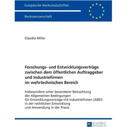 Forschungs- und Entwicklungsverträge zwischen dem öffentlichen Auftraggeber und Industriefirmen im w, Fachbücher von Claudia Miller