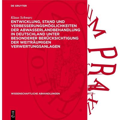 Entwicklung, Stand und Verbesserungsmöglichkeiten der Abwasserlandbehandlung in Deutschland unter besonderer Berücksichtigung der weiträumigen