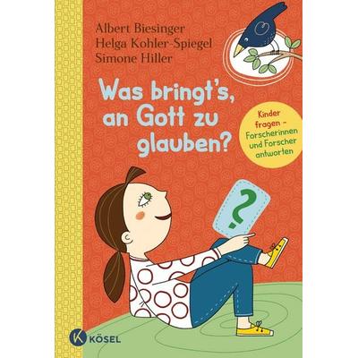 Was bringt's; an Gott zu glauben?, Gebundene Ausgabe von Rainer Oberthür,Friedrich Schweitzer,Dominik Blum,Teresa Schweighofer,Helena Stockinger,