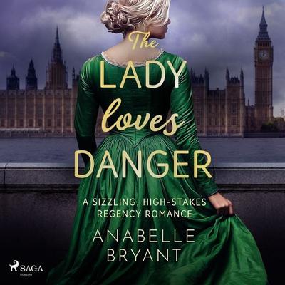 The Lady Loves Danger: A sizzling, high-stakes Regency romance - Anabelle Bryant, Audio, 9788727275055