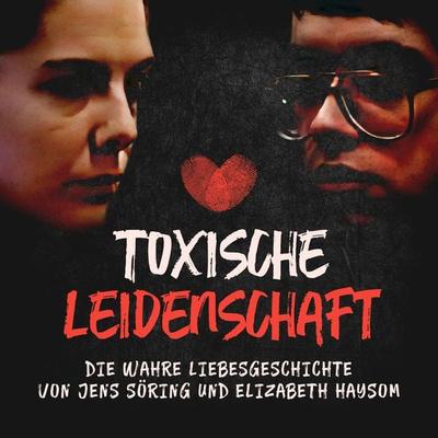 Toxische Leidenschaft - Jens Söring, Audio, 9783989117617
