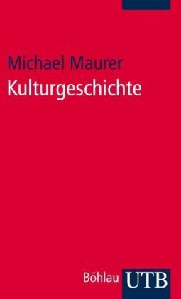 Michael Maurer - Kulturgeschichte: Eine Einführung - Preis vom 09.10.2026 07:28:09 h