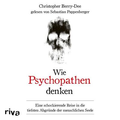 Wie Psychopathen denken - Christopher Berry-Dee, Audio, 9783745321814