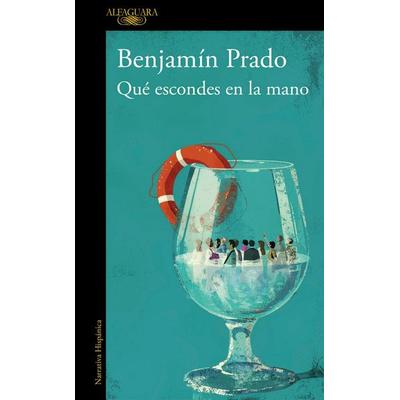 Qué escondes en la mano, Taschenbuch von Benjamín Prado, Alfaguara, 978-84-204-1556-7