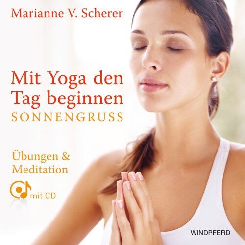 Scherer, Marianne V. - Mit Yoga den Tag beginnen - Sonnengruß. Übungen & Meditationen mit CD: Ãœbungen & Meditationen - Preis vom 06.10.2026 07:26:00 h