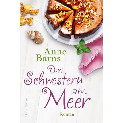 Drei Schwestern am Meer (Neuauflage), Taschenbuch von Anne Barns, HarperCollins, 978-3-7499-0213-2