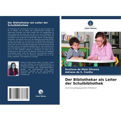Der Bibliothekar als Leiter der Schulbibliothek, Taschenbuch von Rosilene de Melo Oliveira,Adriano de S. Coelho, Verlag Unser Wissen,
