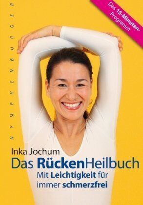 Inka Jochum - Das RückenHeilbuch: Mit Leichtigkeit für immer schmerzfrei. Das 15-Minuten-Programm - Preis vom 13.10.2026 19:28:25 h