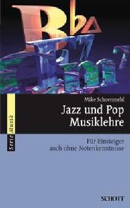 Mike Schoenmehl - Jazz und Pop Musiklehre: Für Einsteiger auch ohne Notenkenntnisse: Für Einsteiger auch ohne Notenkenntnisse. Mit praktischen Übungen (Serie Musik) - Preis vom 02.10.2026 23:42:20 h