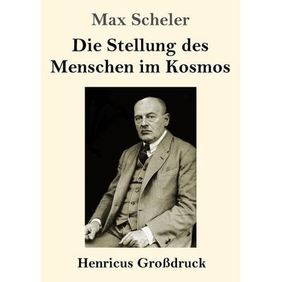 Die Stellung des Menschen im Kosmos (Großdruck), Taschenbuch von Max Scheler, BoD - Books on Demand, 978-3-8478-2571-5