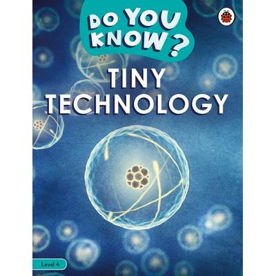 Do You Know? Level 4 - Tiny Technology, Taschenbuch von Ladybird, Penguin Books UK, 978-0-241-55949-9